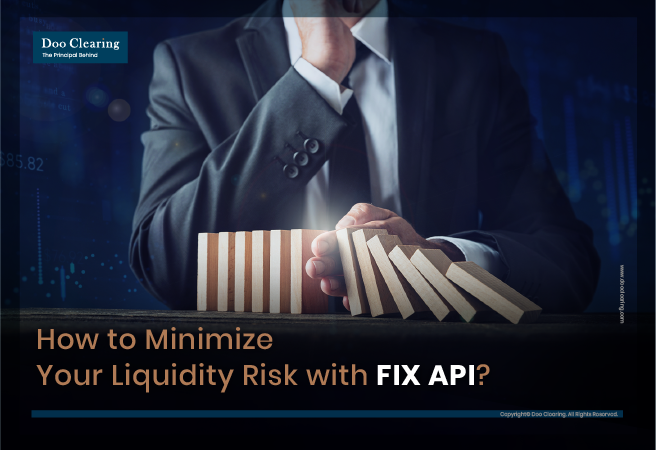 How to Minimize Your Liquidity Risk with FIX API?